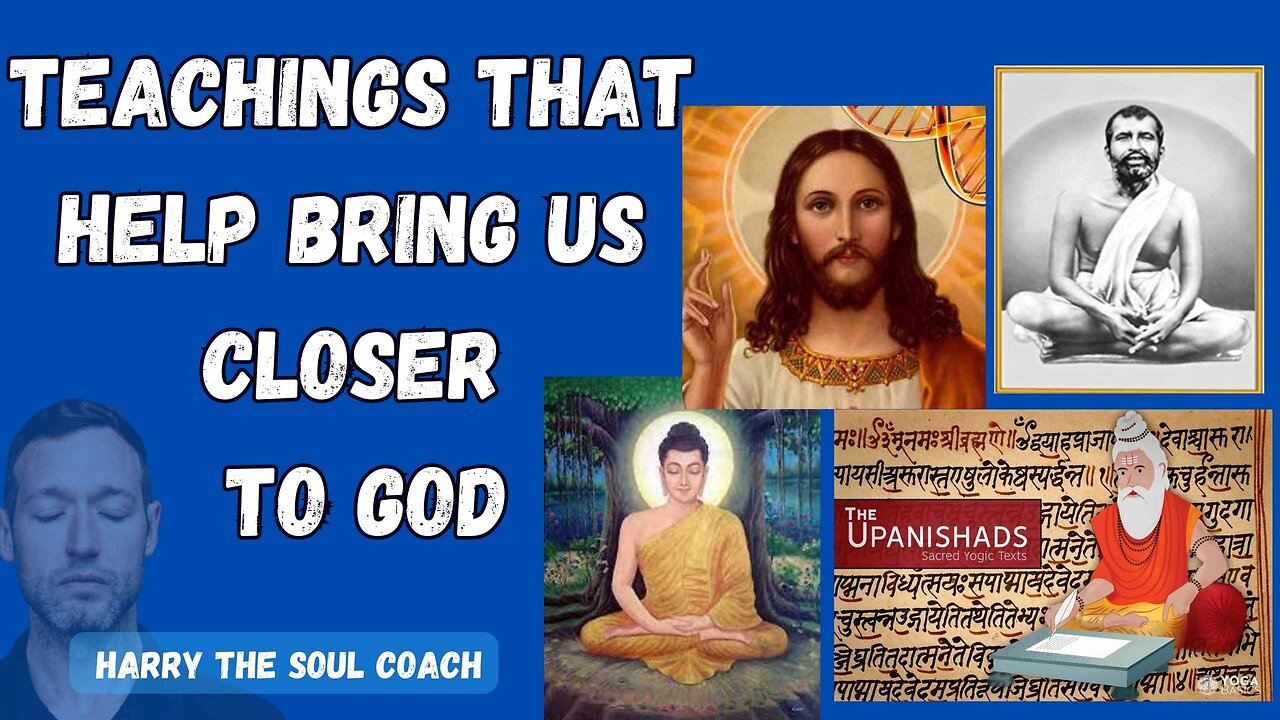 TEACHINGS THAT HELP BRING US CLOSER TO GOD