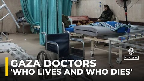 Doctors are being forced to choose who lives and who dies: Former Gaza physician