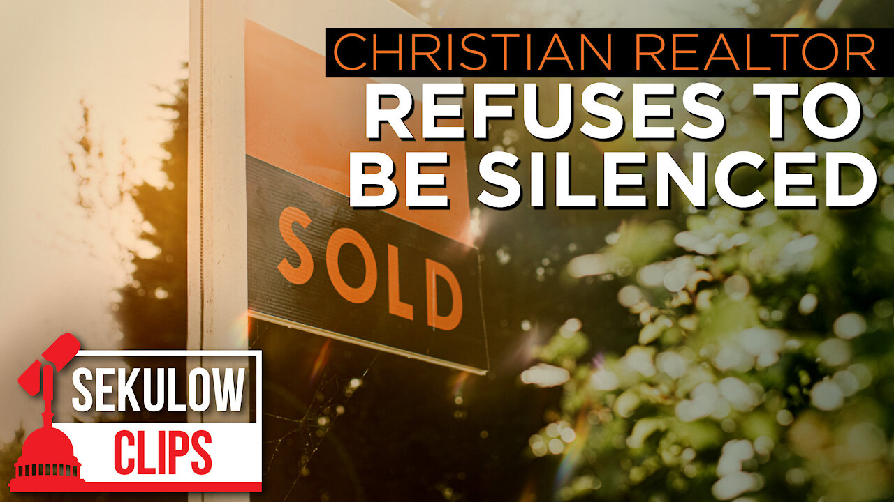 ACLJ Fights For Christian Realtor Who Refuses to Be Silenced