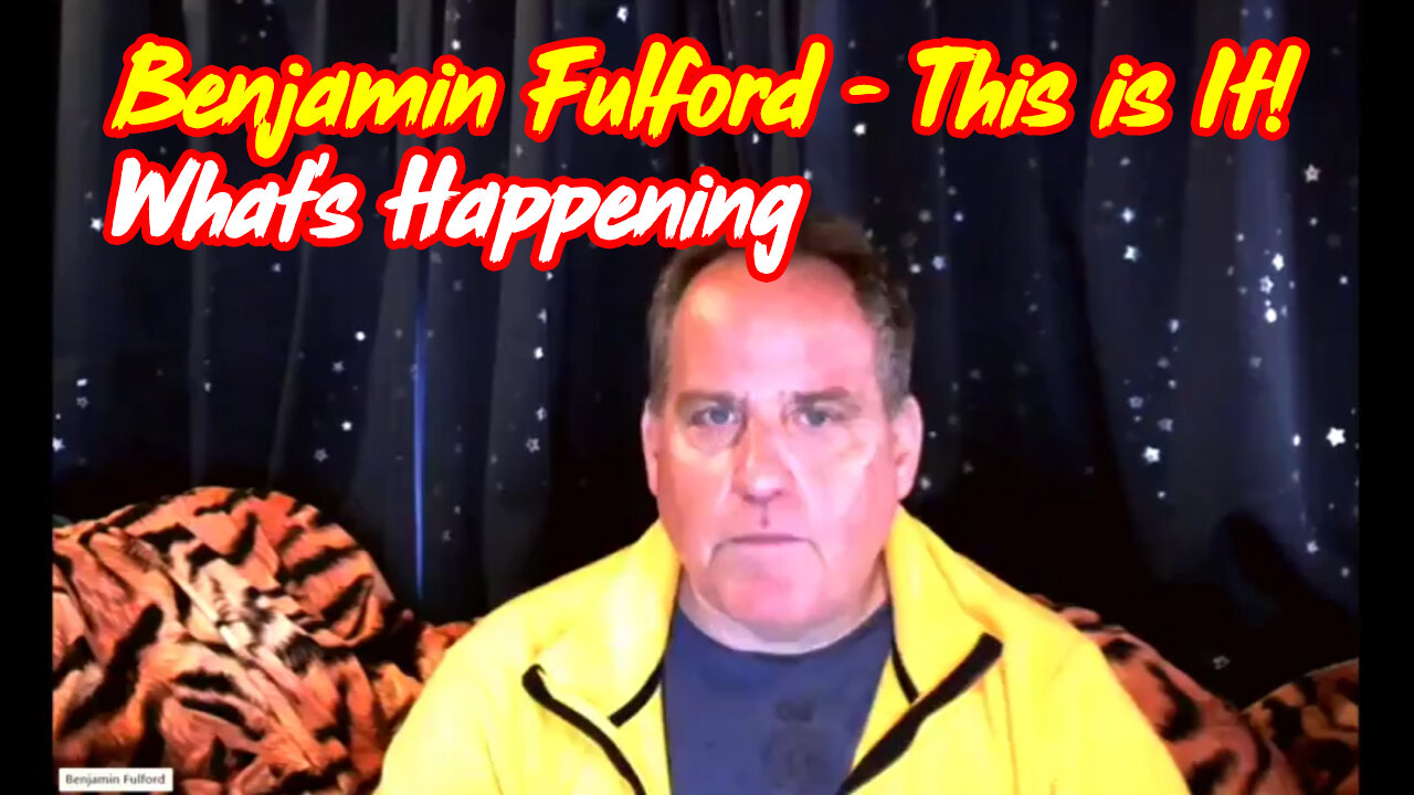 Benjamin Fulford HUGE - This is It! What's Happening!