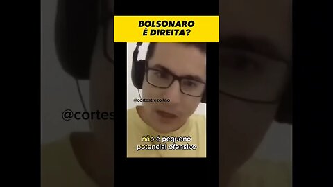 NA SUA OPINIÃO, BOLSONARO É DE DIREITA?