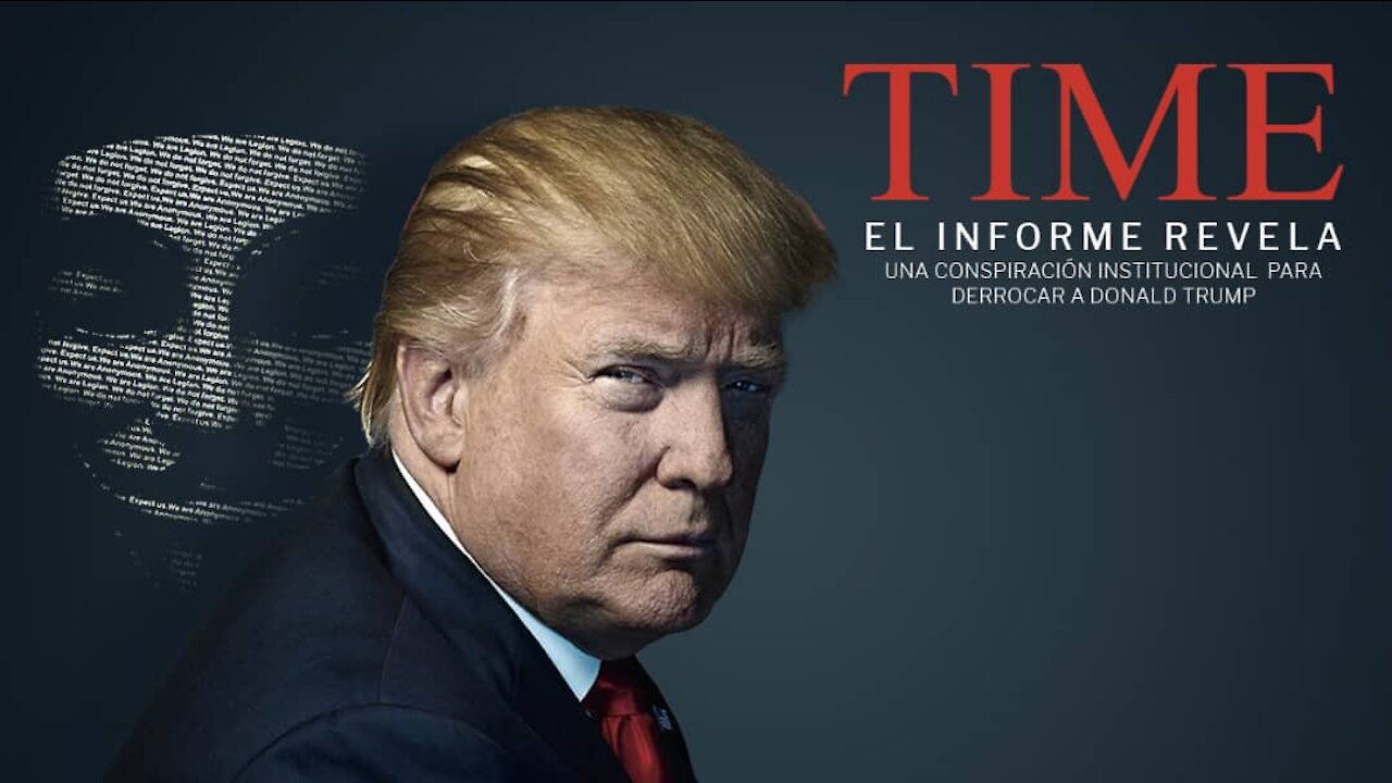 TIME, EL INFORME REVELA UNA CONSPIRACIÓN INSTITUCIONAL PARA DERROCAR A DONALD TRUMP