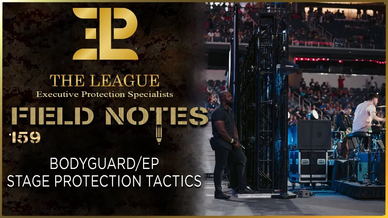 Bodyguard/Executive Protection - Stage Protection Tactics⚜️Field Note 159