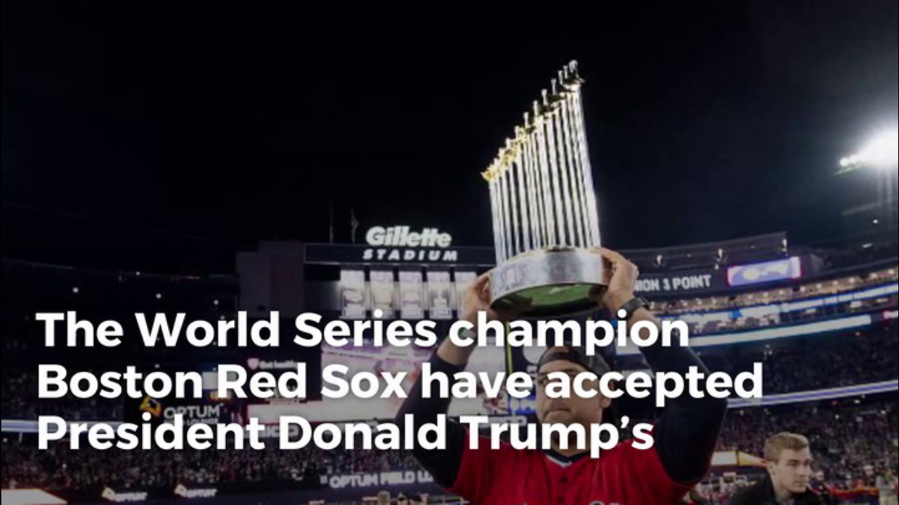 World Series Champion Boston Red Sox Respond To Trump’s White House Invitation ‘We’ve Accepted’