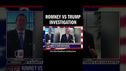 Romney vs Trump Investigation