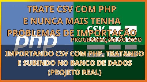 Lendo CSV com PHP e tratando importação sem problemas - programação ao vivo