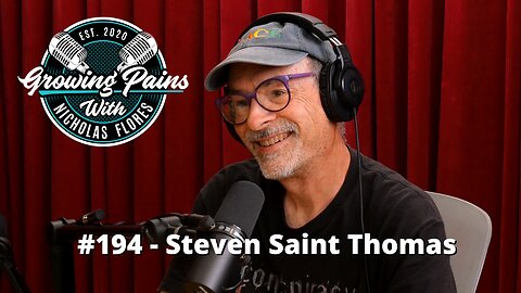 #194 - Steven Saint Thomas | Growing Pains with Nicholas Flores