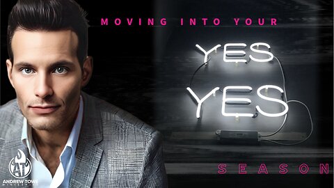 "Moving into Your Yes Season"