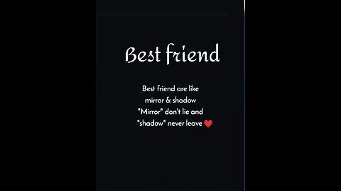 Best friend are like mirror & shadow