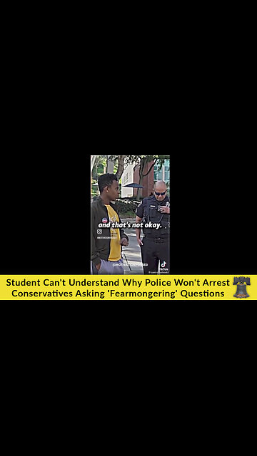 Student Can't Understand Why Police Won't Arrest Conservatives Asking 'Fearmongering' Questions