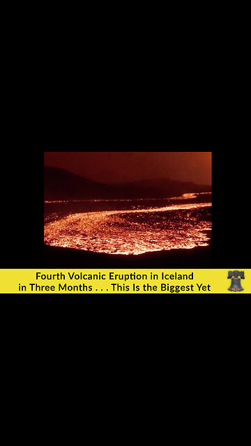 Fourth Volcanic Eruption in Iceland in Three Months . . . This Is the Biggest Yet