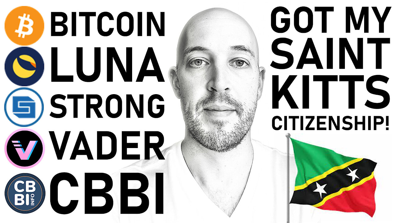 🔵 GOT MY Saint Kitts Citizenship!!! Bitcoin, CBBI, LUNA, STRONG, VADER Protocol