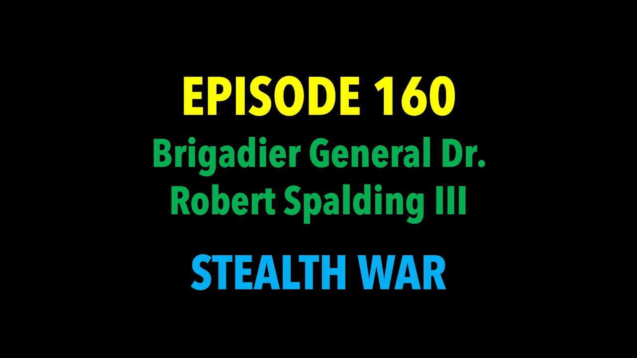 TPC #160: Brigadier General Dr. Robert Spalding III (Stealth War)