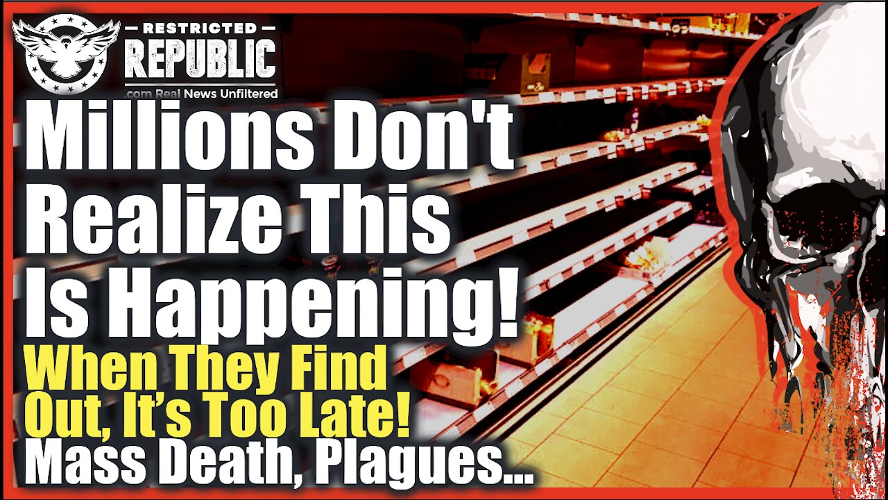 Millions Don’t Realize This Is Happening, When They Find Out It’ll Be Too Late…Mass Death, Plagues…