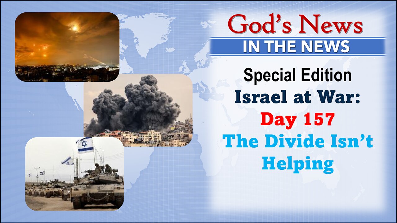 GNITN Special Edition Israel At War Day 157: The Divide Isn’t Helping