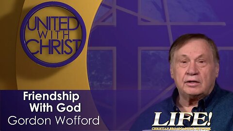 "Friendship With God" - Gordon Wofford (united 3 22 23 )