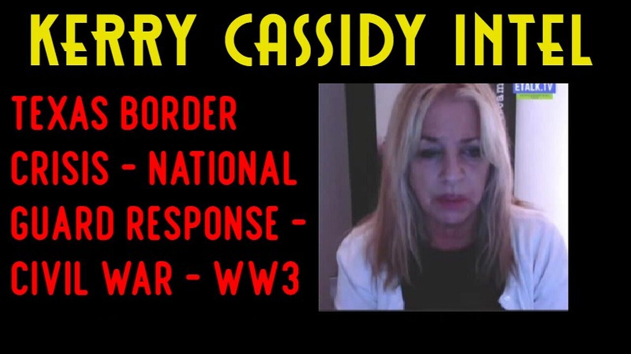 Kerry Cassidy HUGE intel: Texas Border Crisis - Civil War - WW3 1/30/24..