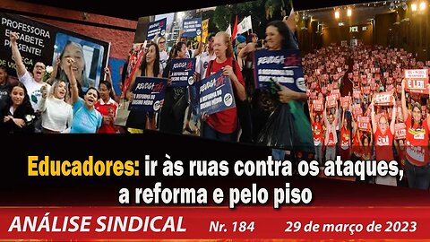 Educadores: ir às ruas contra os ataques, a reforma e pelo piso - Análise Sindical Nº 184 - 29/03/23