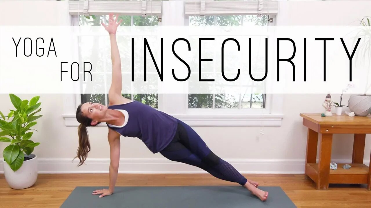 Yoga For Insecurity | Yoga With Adriene