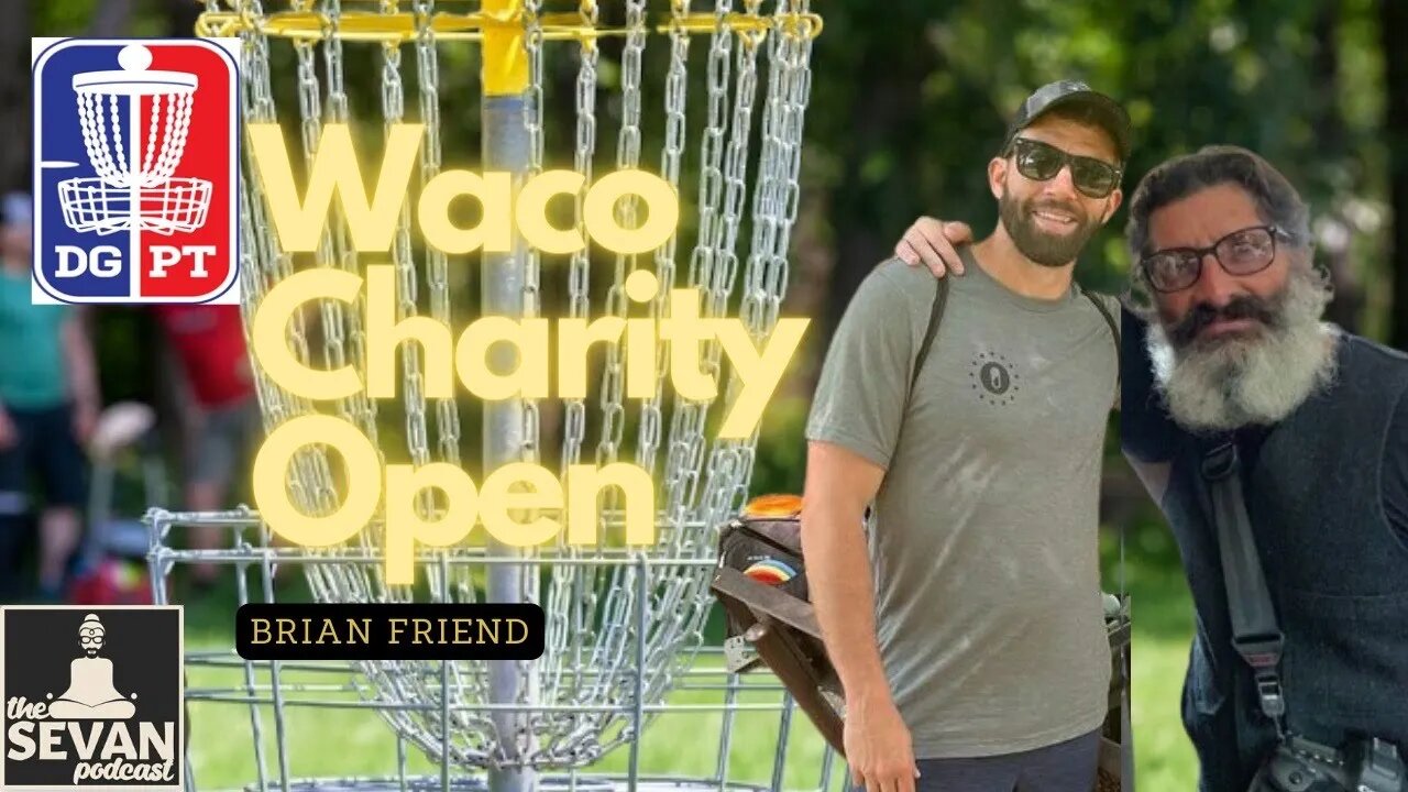 DGPT 2023 Waco Charity Event w/ Brian Friend | Episode 2