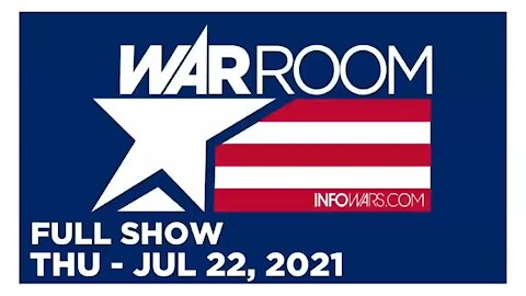WAR ROOM FULL SHOW 07_22_2021 Thursday