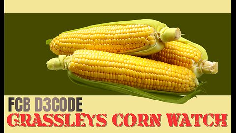 GRASSLEY'S CORN WATCH FCB D3CODE