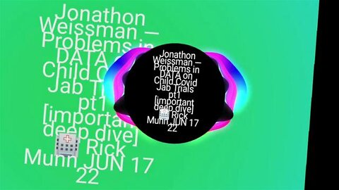 Jonathon Weissman — Problems in DATA on Child Covid Jab Trials pt1 [deep data] 🏥 Rick Munn JUN 17