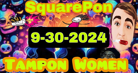 9-30-2024 SquarePon and the Tampon Women