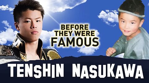 Tenshin Nasukawa | Before They Were Famous | Rizin Fighting Federation