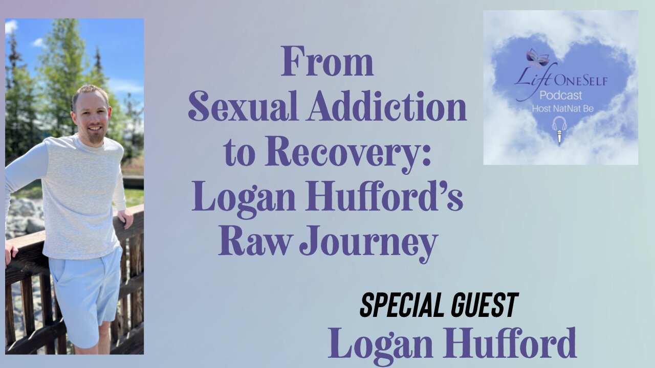 From Sexual Addiction to Recovery: Logan Hufford's Raw Journey