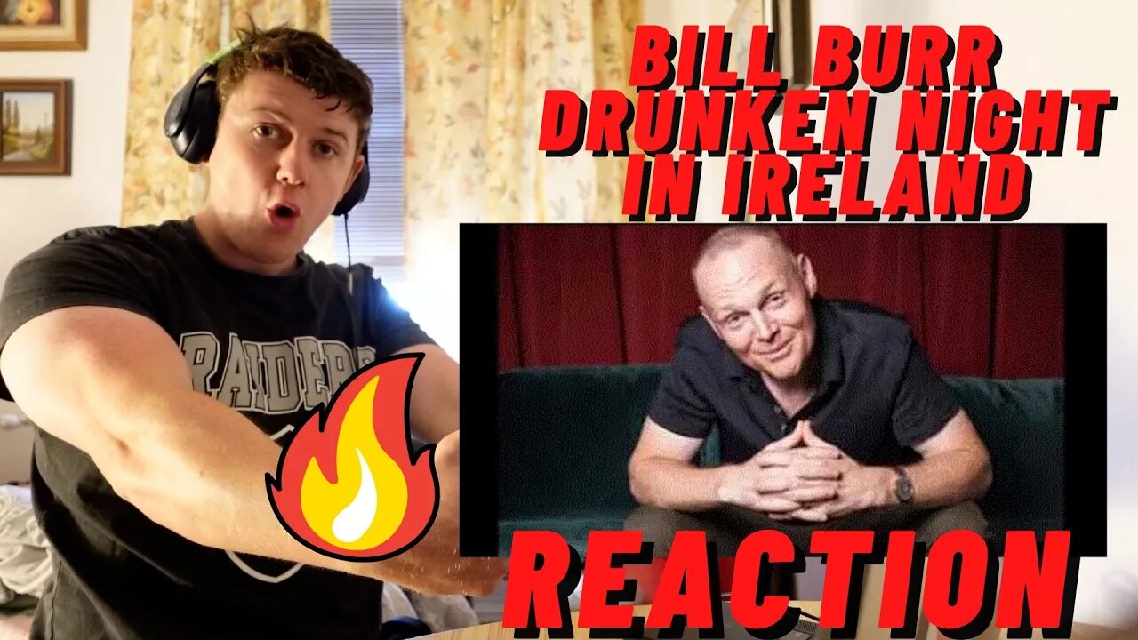 IRISH GUY REACTS TO BILL BURR - DRUNKEN NIGHT IN IRELAND | THIS IS HALIOUS CAUSE ITS TRUE!!