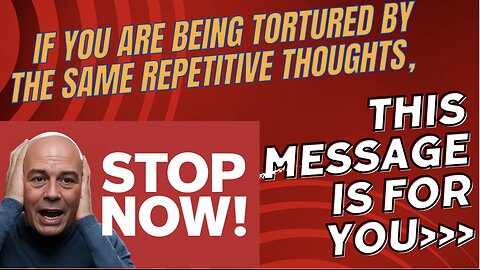 if you are being tortured by the same repetitive thoughts, THIS MESSAGE IS FOR YOU...