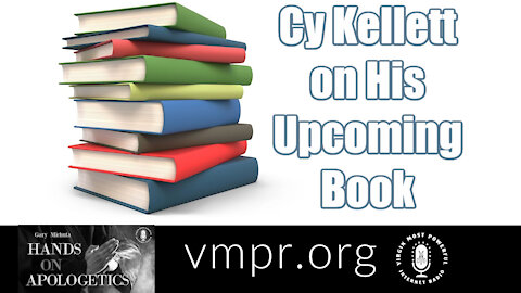23 Feb 21, Hands on Apologetics: Cy Kellett on His Upcoming Book