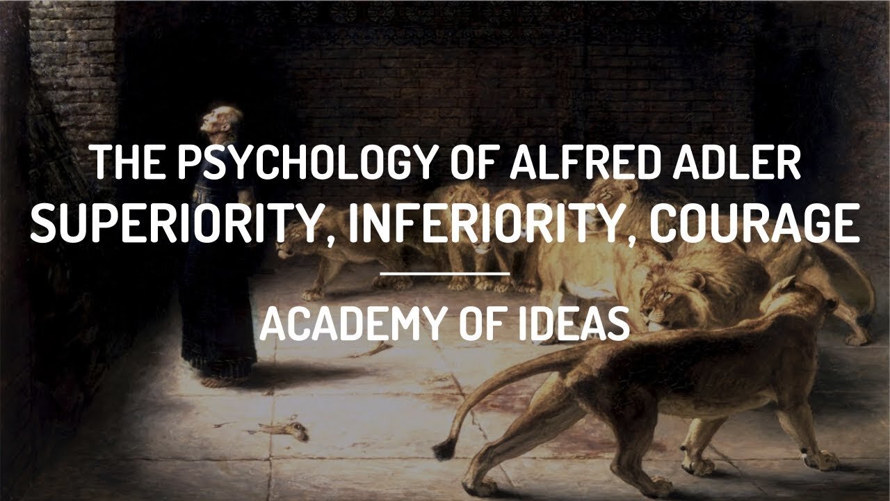 The Psychology of Alfred Adler - Superiority, Inferiority, and Courage