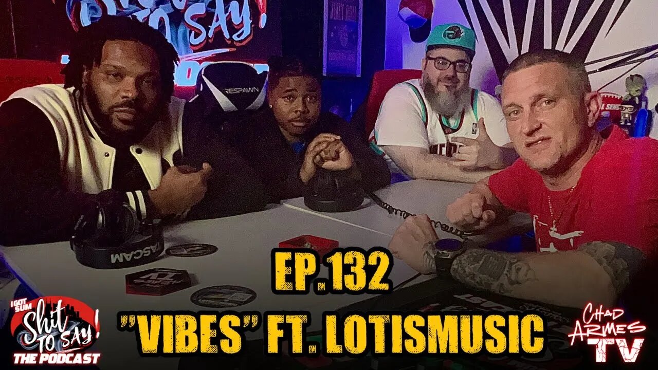 IGSSTS: The Podcast (Ep.132) “Vibes” | Ft. LotisMusic