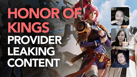 Honor of Kings Provider Leaking Game Content