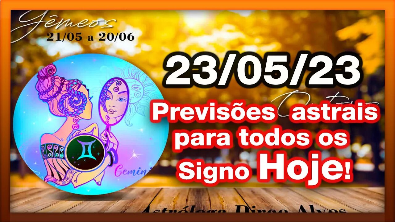 ♋ 𝐇𝐎𝐑Ó𝐒𝐂𝐎𝐏𝐎S 𝐃𝐎 𝐃𝐈𝐀! #𝐒𝐈𝐆𝐍𝐎𝐒 [TERÇA] 23/05/𝟐𝟎𝟐3 | E 𝙋𝑹𝑬𝑽𝑰𝑺Õ𝑬𝑺 𝑨𝑺𝑻𝑹𝑨𝑰𝑺 |𝑫𝒊𝒓𝒄𝒆 𝑨𝒍𝒗𝒆𝒔 #motivação