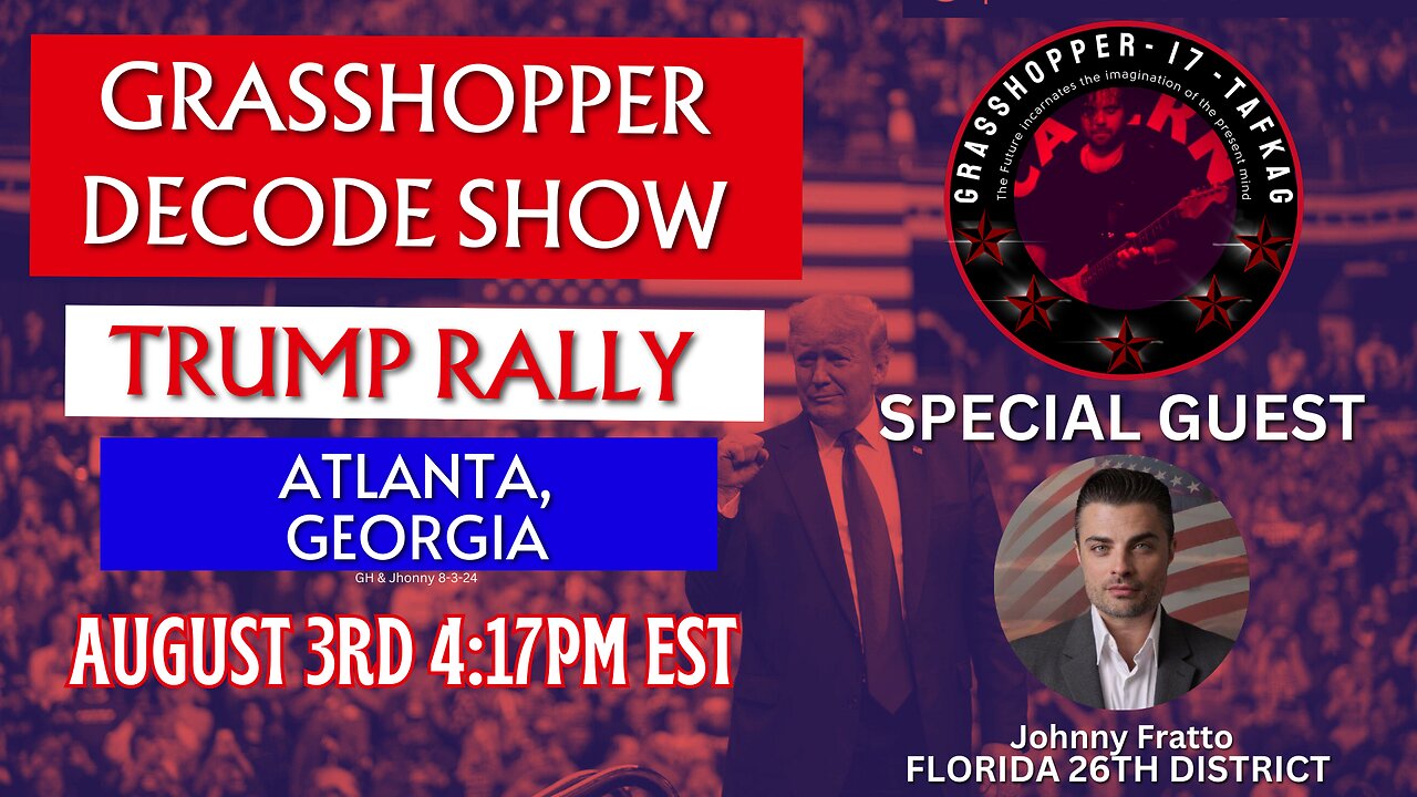 Grasshopper Live Decode Show - Trump Rally Atlanta GA