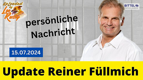BittelTV: Update Reiner Füllmich persönliche Nachricht DE/EN | 15.07.2024