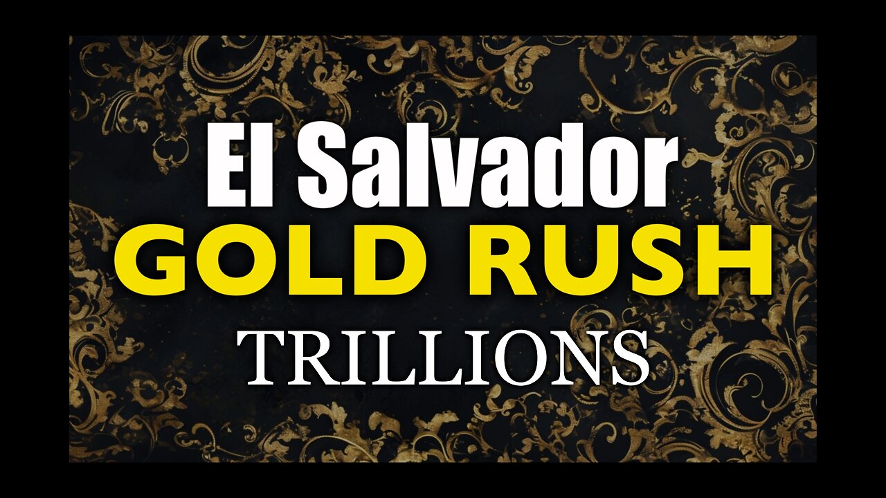 El Salvador Gold Rush: $3 TRILLION Gold Deposit Found!