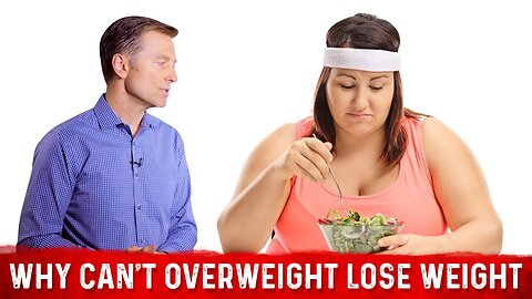 Weight Loss Problem: Overweight People Have Hard Time Losing Fat – Dr. Berg