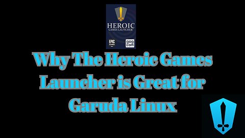 Why The Heroic Games Launcher Is Great for Garuda Linux