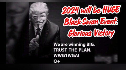 2024 will be HUGE, Black Swan Event, Glorious Victory > Huge Losses for ENEMY.