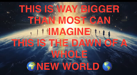 A NEW DAY AND A NEW DAWN IS ON THE HORIZON FOR ALL OF HUMANITY AND NOTHING CAN STOP IT