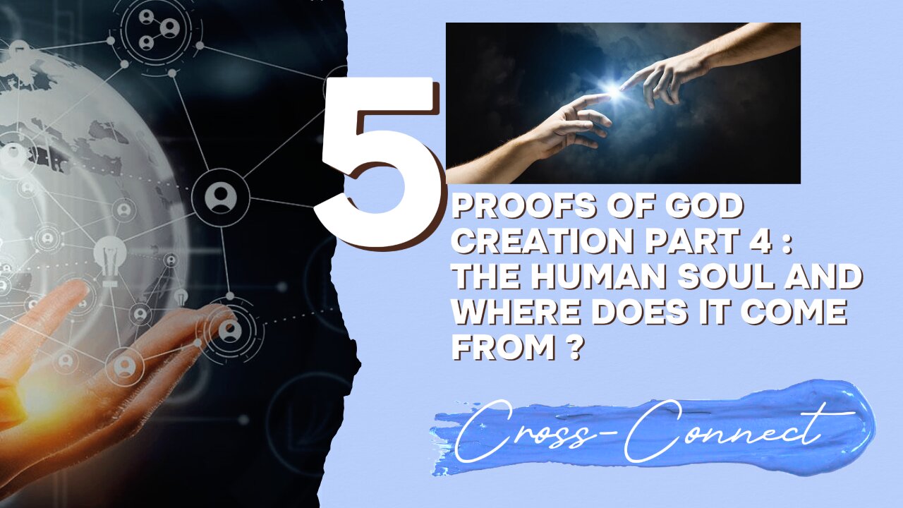 5 Proofs of God existence Part 4 : The human soul and where does it come from ?
