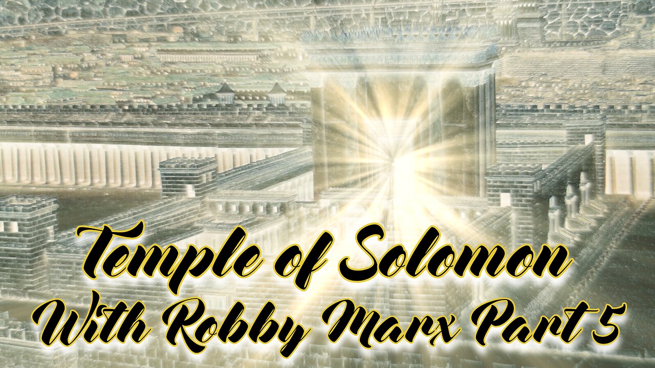 Temple of Solomon with Robby Marx Part 5