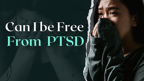 Can I be Free from PTSD?