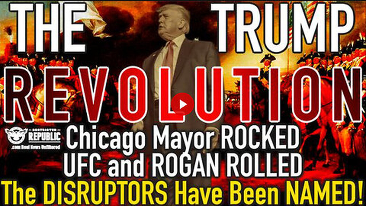The Trump Revolution! Chicago Mayor Rocked, UFC and Rogan Rolled, The Disruptors Identified!