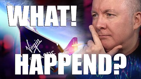 VIRGIN GALACTIC SPCE - WHAT HAPPENED? - TRADING & INVESTING - Martyn Lucas Investor @MartynLucas
