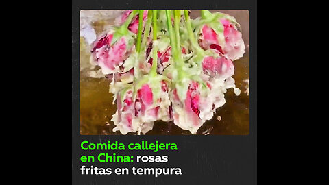 Rosas fritas en China: un fenómeno de la comida callejera